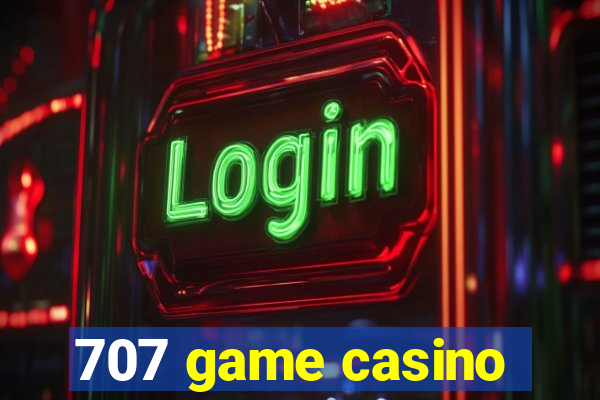 707 game casino